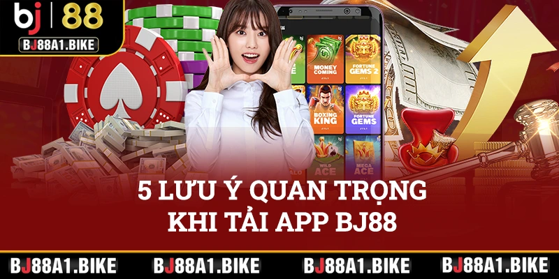 5 lưu ý quan trọng khi tải app BJ88