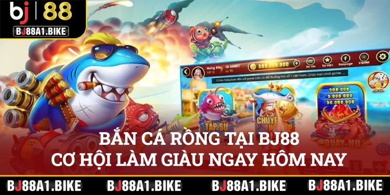 Bắn Cá Rồng Tại Bj88