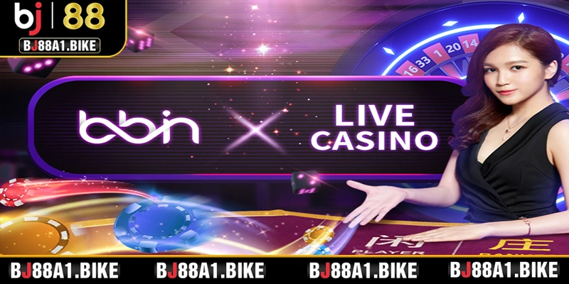 BBIN Live Casino là một trong những Top 5 sảnh casino lớn nhất tại bj88