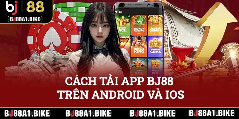 Cách tải app BJ88 trên hai hệ điều hành Android và IOS