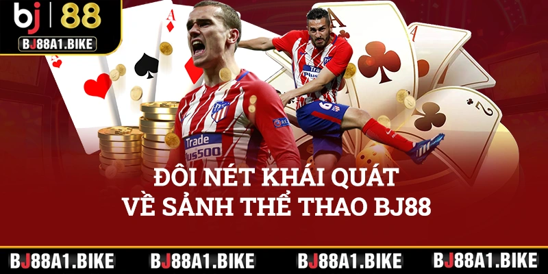 Đôi nét khái quát về sảnh thể thao BJ88