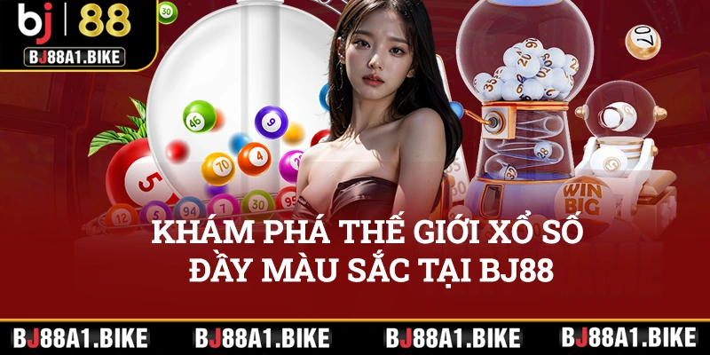 Khám phá thế giới xổ số đầy màu sắc tại BJ88