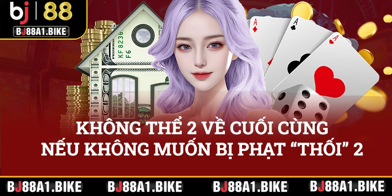 Không để 2 về cuối cùng nếu không muốn bị phạt đền vì thối 2