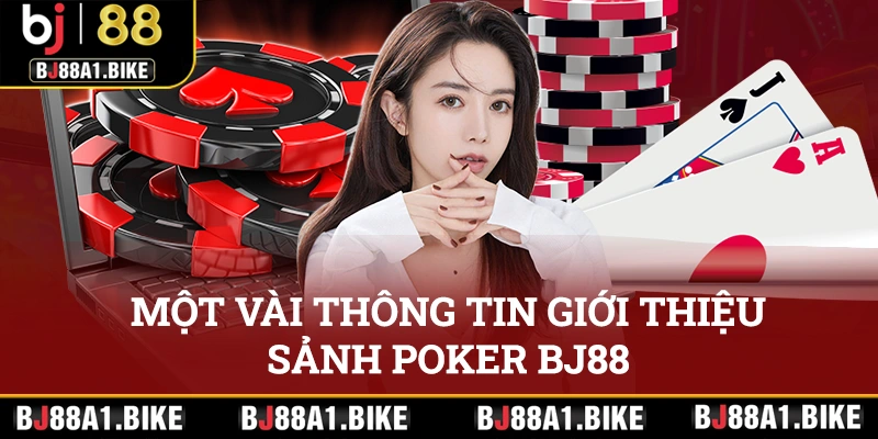 Một vài thông tin giới thiệu sảnh game poker BJ88