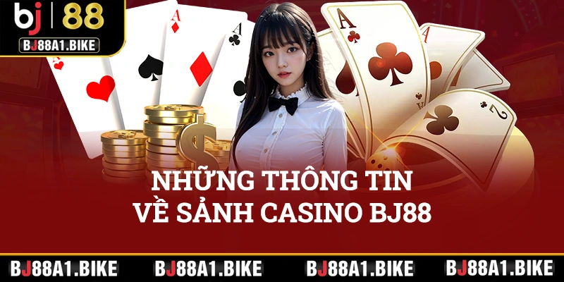 Những thông tin về sảnh casino bj88