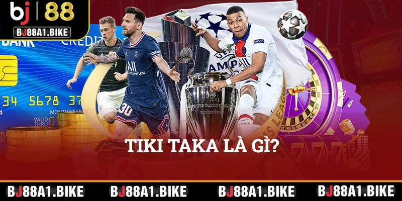 Tiki Taka là gì