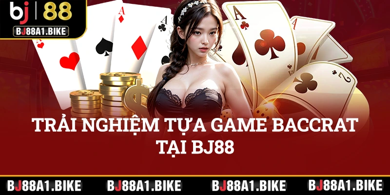 Trải nghiệm tựa game baccarat tại bj88