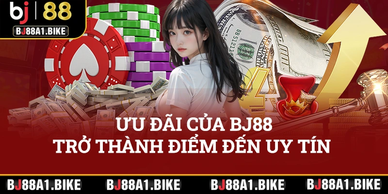 Ưu đãi của BJ88 trở thành điểm đến uy tín cho người chơi